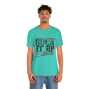 Suck It Up Buttercup Short Sleeve T-Shirt