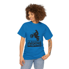 Load image into Gallery viewer, I&#39;d  Rather Be Riding Heavy Cotton T-Shirt
