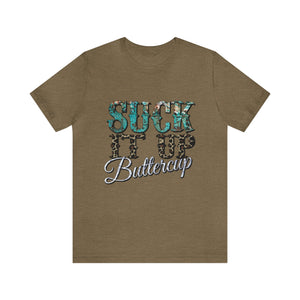 Suck It Up Buttercup Short Sleeve T-Shirt