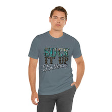 Load image into Gallery viewer, Suck It Up Buttercup Short Sleeve T-Shirt
