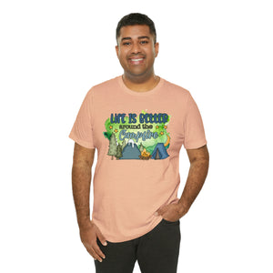 Life is Better Around the Campfire Short Sleeve T-Shirt