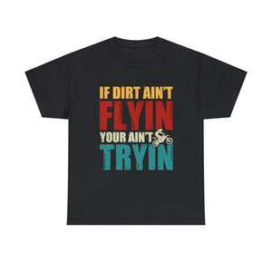 If Dirt Aint Flyin Heavy Cotton T-Shirt