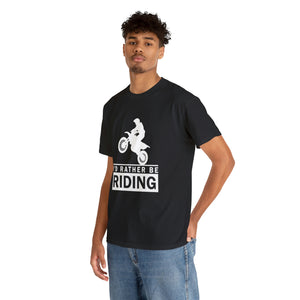 I'd  Rather Be Riding Heavy Cotton T-Shirt