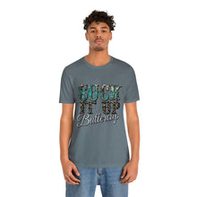 Load image into Gallery viewer, Suck It Up Buttercup Short Sleeve T-Shirt
