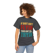 Load image into Gallery viewer, If Dirt Aint Flyin Heavy Cotton T-Shirt
