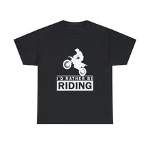 Load image into Gallery viewer, I&#39;d  Rather Be Riding Heavy Cotton T-Shirt
