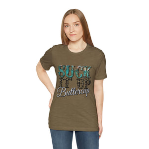 Suck It Up Buttercup Short Sleeve T-Shirt