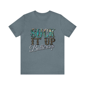 Suck It Up Buttercup Short Sleeve T-Shirt