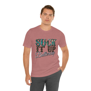 Suck It Up Buttercup Short Sleeve T-Shirt