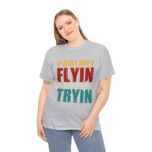 Load image into Gallery viewer, If Dirt Aint Flyin Heavy Cotton T-Shirt
