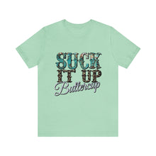 Load image into Gallery viewer, Suck It Up Buttercup Short Sleeve T-Shirt
