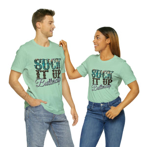 Suck It Up Buttercup Short Sleeve T-Shirt