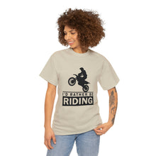 Load image into Gallery viewer, I&#39;d  Rather Be Riding Heavy Cotton T-Shirt
