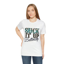 Load image into Gallery viewer, Suck It Up Buttercup Short Sleeve T-Shirt
