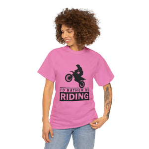 I'd  Rather Be Riding Heavy Cotton T-Shirt