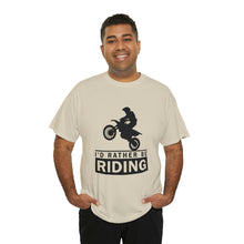 Load image into Gallery viewer, I&#39;d  Rather Be Riding Heavy Cotton T-Shirt
