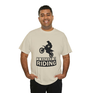 I'd  Rather Be Riding Heavy Cotton T-Shirt