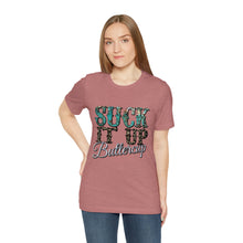 Load image into Gallery viewer, Suck It Up Buttercup Short Sleeve T-Shirt
