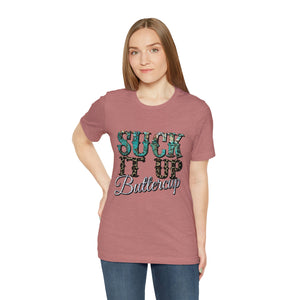 Suck It Up Buttercup Short Sleeve T-Shirt