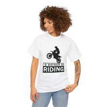 Load image into Gallery viewer, I&#39;d  Rather Be Riding Heavy Cotton T-Shirt
