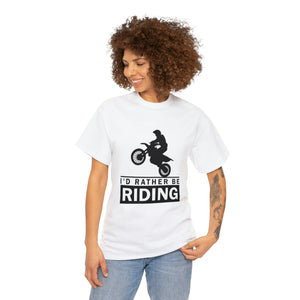 I'd  Rather Be Riding Heavy Cotton T-Shirt