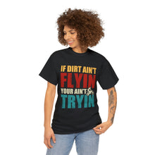 Load image into Gallery viewer, If Dirt Aint Flyin Heavy Cotton T-Shirt
