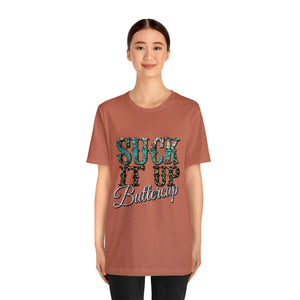 Suck It Up Buttercup Short Sleeve T-Shirt