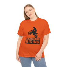 Load image into Gallery viewer, I&#39;d  Rather Be Riding Heavy Cotton T-Shirt
