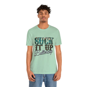 Suck It Up Buttercup Short Sleeve T-Shirt