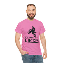 Load image into Gallery viewer, I&#39;d  Rather Be Riding Heavy Cotton T-Shirt
