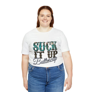 Suck It Up Buttercup Short Sleeve T-Shirt