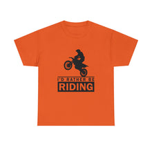 Load image into Gallery viewer, I&#39;d  Rather Be Riding Heavy Cotton T-Shirt
