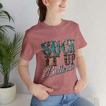 Load image into Gallery viewer, Suck It Up Buttercup Short Sleeve T-Shirt
