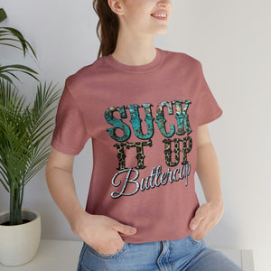 Suck It Up Buttercup Short Sleeve T-Shirt