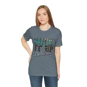 Suck It Up Buttercup Short Sleeve T-Shirt