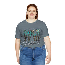 Load image into Gallery viewer, Suck It Up Buttercup Short Sleeve T-Shirt
