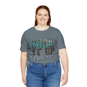 Suck It Up Buttercup Short Sleeve T-Shirt