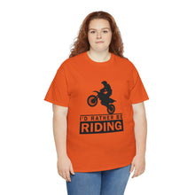 Load image into Gallery viewer, I&#39;d  Rather Be Riding Heavy Cotton T-Shirt
