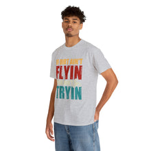 Load image into Gallery viewer, If Dirt Aint Flyin Heavy Cotton T-Shirt
