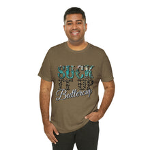 Load image into Gallery viewer, Suck It Up Buttercup Short Sleeve T-Shirt
