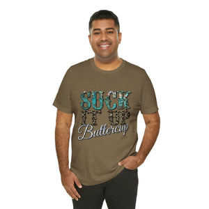 Suck It Up Buttercup Short Sleeve T-Shirt