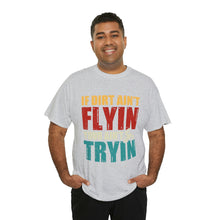 Load image into Gallery viewer, If Dirt Aint Flyin Heavy Cotton T-Shirt
