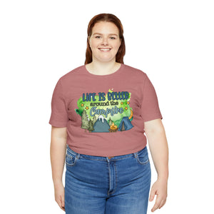 Life is Better Around the Campfire Short Sleeve T-Shirt