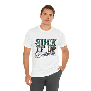 Suck It Up Buttercup Short Sleeve T-Shirt