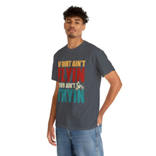 Load image into Gallery viewer, If Dirt Aint Flyin Heavy Cotton T-Shirt
