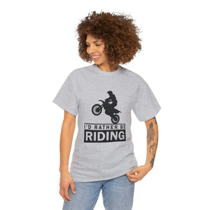 I'd  Rather Be Riding Heavy Cotton T-Shirt