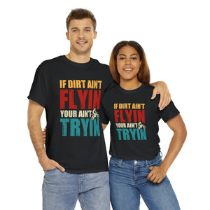 If Dirt Aint Flyin Heavy Cotton T-Shirt