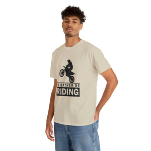 I'd  Rather Be Riding Heavy Cotton T-Shirt