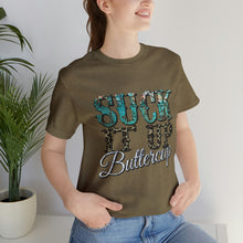 Load image into Gallery viewer, Suck It Up Buttercup Short Sleeve T-Shirt
