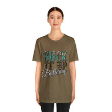 Load image into Gallery viewer, Suck It Up Buttercup Short Sleeve T-Shirt
